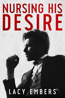 Nursing His Desire: A Billionaire Romance